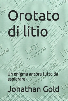 Paperback Orotato di litio: Un enigma ancora tutto da esplorare [Italian] Book