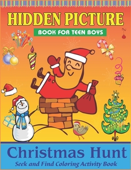 Hidden Picture Book for Teen Boys, Christmas Hunt Seek And Find Coloring Activity Book: A Creative Christmas activity books for teenagers, Hide And ... ... and Preschoolers - Can You Spy Them All?
