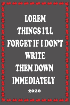 Paperback Things I'll Forget If I Don't Write Them Down Immediately 2020: Memory Loss Notebook, Forgetfulness Journal Book