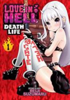 Love in Hell: Death Life Vol. 1 - Book #1 of the Love in Hell: Death Life