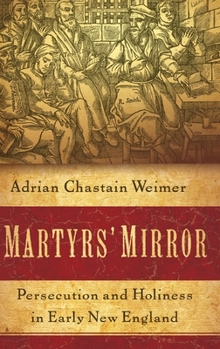 Hardcover Martyrs' Mirror: Persecution and Holiness in Early New England Book