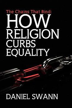 Paperback The Chains That Bind: How Religion Curbs Equality Book