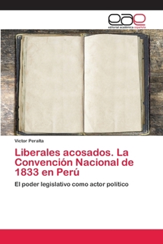 Paperback Liberales acosados. La Convención Nacional de 1833 en Perú [Spanish] Book