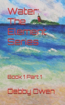 Paperback Water: The Element Series: Book 1 Part 1 Book