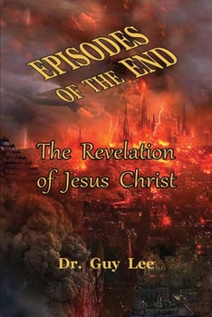 Paperback Episodes of the End: The Revelation of Jesus Christ Book