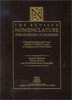 Hardcover The Revised Nomenclature for Museum Cataloging: A Revised and Expanded Version of Robert G. Chenhall's System for Classifying Man-Made Objects (American Association for State and Local History) Book