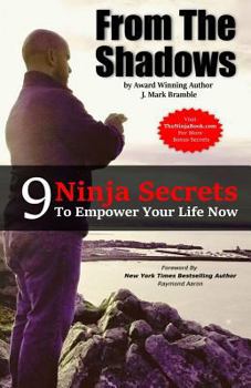 Paperback From The Shadows: 9 Ninja Secrets To Empower Your Life Now Book