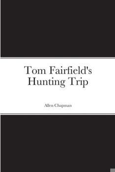 Tom Fairfield's Hunting Trip - Book #5 of the Tom Fairfield