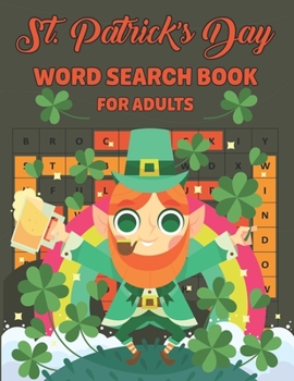 St. Patrick's Day Word Search Book For Adults: An Easy Fun St. Patrick's Day Word Search Find Activity Book for Adults with Find more than 700 words Patrick's Day Activity Book for Teens Amazing gift 