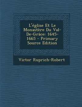 Paperback L'église Et Le Monastère Du Val-De-Grâce: 1645-1665 [French] Book