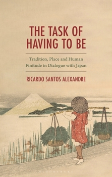 Paperback The Task of Having to Be: Tradition, Place and Human Finitude in Dialogue with Japan Book