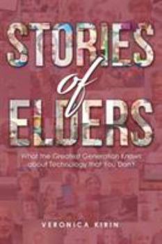 Paperback Stories of Elders: What the Greatest Generation Knows about Technology that You Don't Book