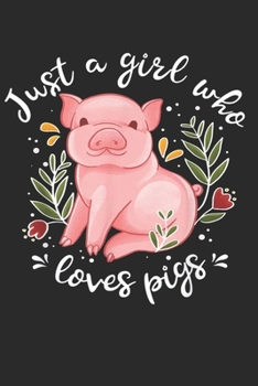Just A Girl Who Loves Pigs: (6x9 Journal): College Ruled Lined Writing Notebook, 120 Pages