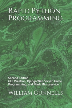 Paperback Rapid Python Programming: Second Edition GUI Creation, Django Web Server, Game Programming, and Flask Microservice Book