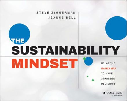 Paperback The Sustainability Mindset: Using the Matrix Map to Make Strategic Decisions Book