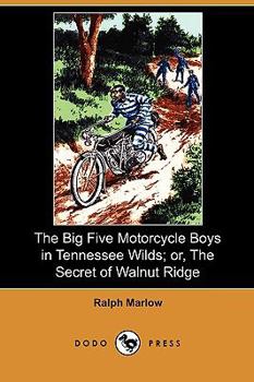 The Big Five Motorcycle Boys In Tennessee Wilds Or The Secret Of Walnut Ridge - Book #2 of the Big Five Motorcycle Boys