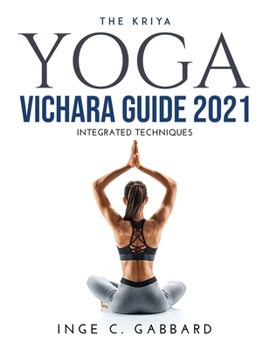 Paperback The Kriya Yoga Vichara Guide 2021: Integrated Techniques Book