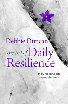 Paperback The Art of Daily Resilience: How to Develop a Durable Spirit Book