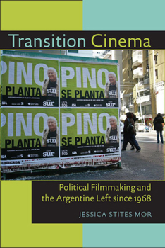 Paperback Transition Cinema: Political Filmmaking and the Argentine Left since 1968 Book