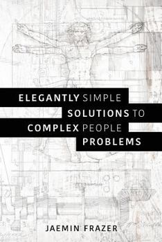 Paperback Elegantly Simple Solutions to Complex People Problems Book