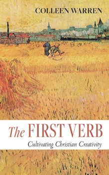 Paperback The First Verb: Cultivating Christian Creativity Book
