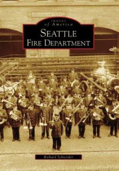 Seattle Fire Department (Images of America: Washington) - Book  of the Images of America: Washington