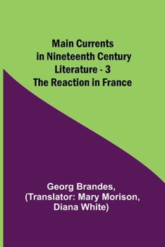 Paperback Main Currents in Nineteenth Century Literature - 3. The Reaction in France Book