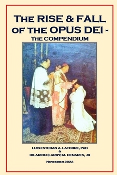 Paperback The Rise and Fall of the Opus Dei: ThecFinal Compendium Book