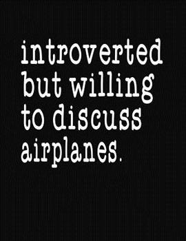 Paperback Introverted But Willing To Discuss Airplanes: College Ruled Composition Notebook Book
