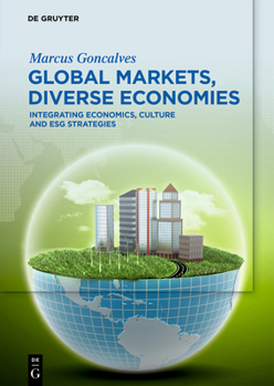 Hardcover Global Markets, Diverse Economies: Integrating Economics, Culture and Esg Strategies Book