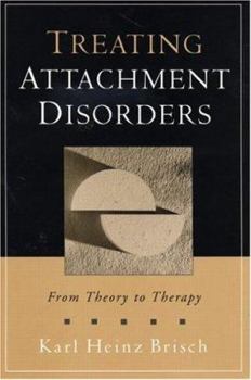 Paperback Treating Attachment Disorders: From Theory to Therapy Book