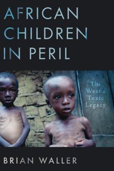 Paperback African Children in Peril: The West's Toxic Legacy Book