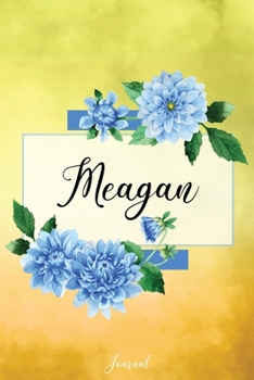 Meagan Journal: Blue Dahlia Flowers Personalized Name Journal/Notebook/Diary - Lined 6 x 9-inch size with 120 pages