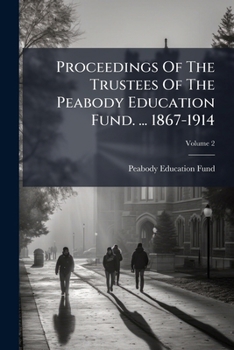 Paperback Proceedings Of The Trustees Of The Peabody Education Fund. ... 1867-1914; Volume 2 Book