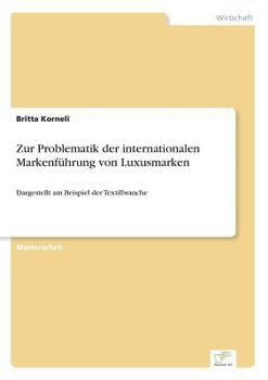 Paperback Zur Problematik der internationalen Markenführung von Luxusmarken: Dargestellt am Beispiel der Textilbranche [German] Book