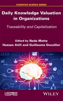 Hardcover Daily Knowledge Valuation in Organizations: Traceability and Capitalization Book