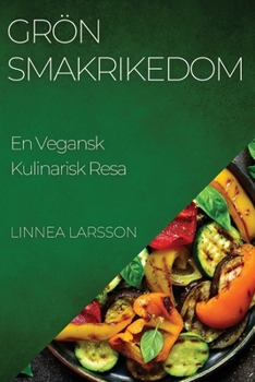 Paperback Grön Smakrikedom: En Vegansk Kulinarisk Resa [Swedish] Book