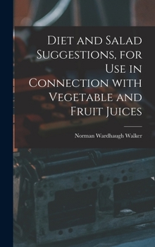 Hardcover Diet and Salad Suggestions, for Use in Connection With Vegetable and Fruit Juices Book