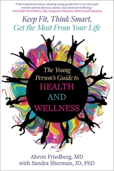 Paperback The Young Person's Guide to Health and Wellness: Keep Fit, Think Smart, Get the Most from Your Life Book