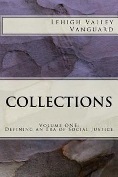 Paperback Lehigh Valley Vanguard Collections: Volume ONE: Defining an Era of Social Justice Book