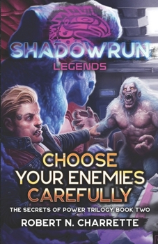 Paperback Shadowrun Legends: Choose Your Enemies Carefully: (Secrets of Power Trilogy, Book Two) Book