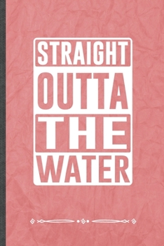 Straight Outta the Water: Funny Jesus Love Lined Notebook Journal For Blessed Christian, Unique Special Inspirational Birthday Gift, Regular 6 X 9 110 Pages