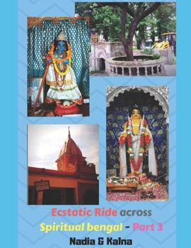 Paperback An ecstatic ride across ancient spiritual Bengal (Colored version) - Part 3: Nadia & Kalna Archives: From the owners of the Gaudiya treasures of Benga Book