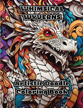 Paperback Whimsical Wyverns: Artistic Doodle Coloring Book