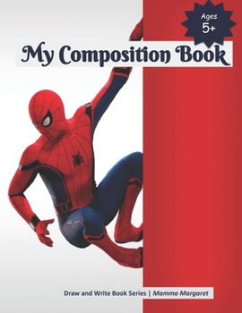 Paperback My Composition Book: SPIDERMAN Themed Draw and Write Composition Book for Kids Book