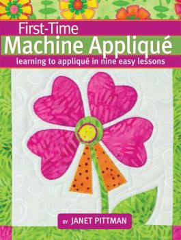 Paperback First-Time Machine Appliqué: Learning to Applique in Nine Easy Lessons Book
