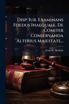Paperback Disp. Iur. Examinans Foedus Inaequale, De Comiter Conservanda Alterius Maiestate... [Latin] Book