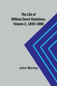 Paperback The Life of William Ewart Gladstone, Volume 2, 1859-1880 Book