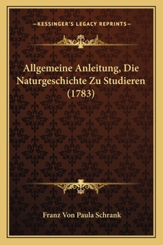 Paperback Allgemeine Anleitung, Die Naturgeschichte Zu Studieren (1783) [German] Book