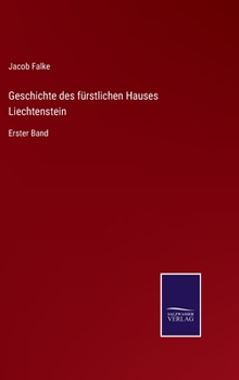 Hardcover Geschichte des fürstlichen Hauses Liechtenstein: Erster Band [German] Book